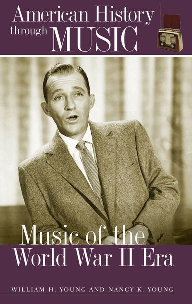 William H. Young, Nancy K. Young - Music of the World War II Era, Inbunden