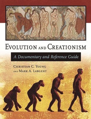 Christian C. Young, Mark A. Largent - Evolution and Creationism, Inbunden