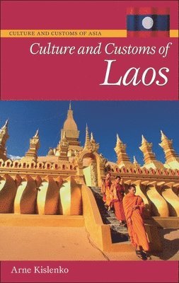 Arne Kislenko - Culture and Customs of Laos, Inbunden