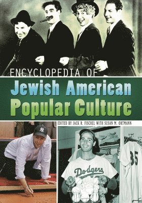 Encyclopedia of Jewish American Popular Culture 1