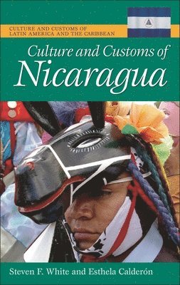 Steven F. White, Esthela Calderon - Culture and Customs of Nicaragua, Inbunden