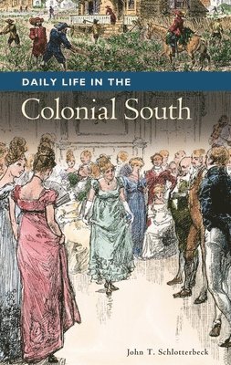 John Schlotterbeck, Randall M. Miller - Daily Life in the Colonial South, Inbunden