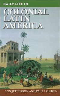 bokomslag Daily Life in Colonial Latin America