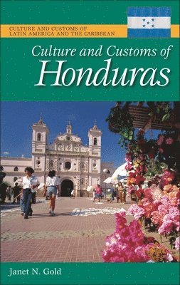 Janet N. Gold - Culture and Customs of Honduras, Inbunden