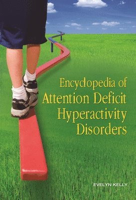 Evelyn B. Kelly - Encyclopedia of Attention Deficit Hyperactivity Disorders, Inbunden