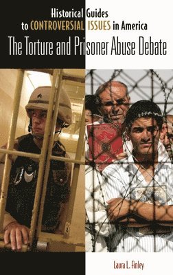 Laura L. Finley - Torture and Prisoner Abuse Debate, Inbunden