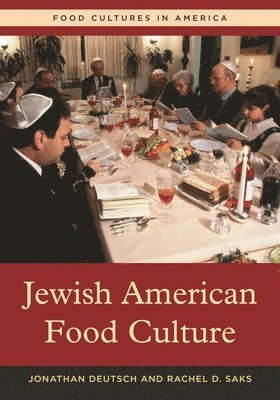 Jonathan Deutsch, Rachel D. Saks - Jewish American Food Culture, Inbunden