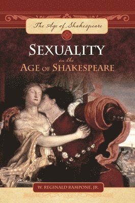 W. Reginald Rampone Jr., USA) Jr., W. Reginald Rampone (South Carolina State University, W. Reginald Rampone - Sexuality in the Age of Shakespeare, Inbunden