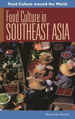 Penny Van Esterik - Food Culture in Southeast Asia, Inbunden