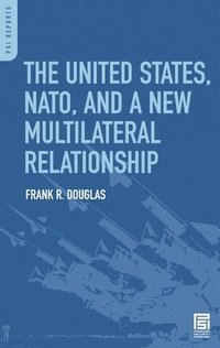 bokomslag United States, NATO, and a New Multilateral Relationship