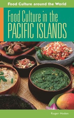 Roger Haden - Food Culture in the Pacific Islands, Inbunden