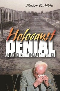 bokomslag Holocaust Denial as an International Movement
