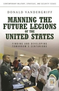 bokomslag Manning the Future Legions of the United States