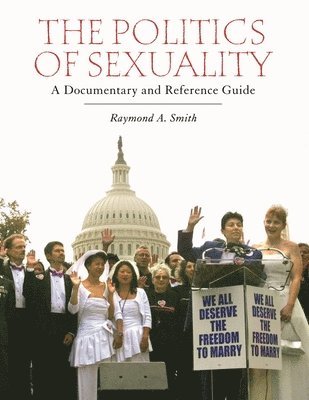 Raymond A. Smith - Politics of Sexuality, Inbunden