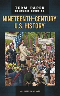 bokomslag Term Paper Resource Guide to Nineteenth-Century U.S. History