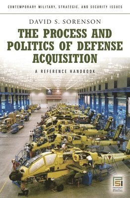 David S. Sorenson, David Sorenson - Process and Politics of Defense Acquisition, Inbunden