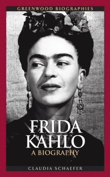 Claudia Schaefer - Frida Kahlo, Inbunden