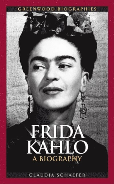 Claudia Schaefer - Frida Kahlo, Inbunden