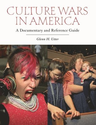 Glenn H. Utter - Culture Wars in America, Inbunden