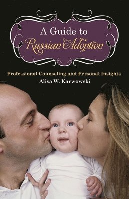 Alisa White Karwowski, Alisa Karwowski - Guide to Russian Adoption, Inbunden