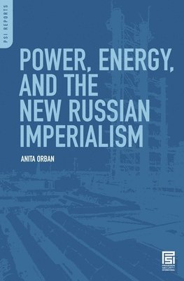 Power, Energy, and the New Russian Imperialism 1