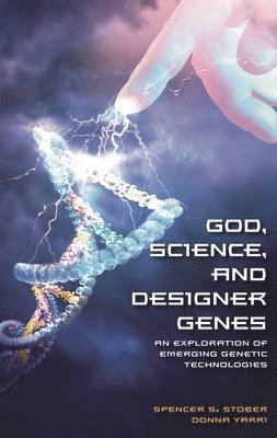 Spencer S. Stober, Donna Yarri, Spencer Stober - God, Science, and Designer Genes, Inbunden