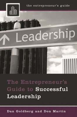 Dan Goldberg, Don Martin - Entrepreneur's Guide to Successful Leadership, Inbunden