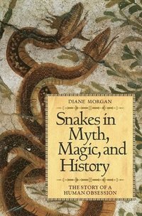 bokomslag Snakes in Myth, Magic, and History