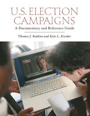 Thomas J. Baldino, Kyle L. Kreider - U.S. Election Campaigns, Inbunden