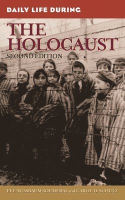 Daily Life During the Holocaust, 2nd Edition 1