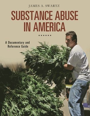 James A. Swartz - Substance Abuse in America, Inbunden