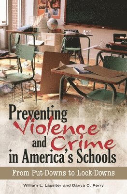 William L. Lassiter, Danya C. Perry, William Lassiter, Danya Perry - Preventing Violence and Crime in America's Schools, Inbunden
