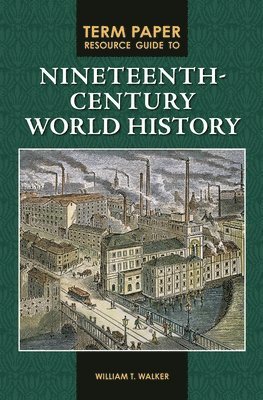 Term Paper Resource Guide to Nineteenth-Century World History 1