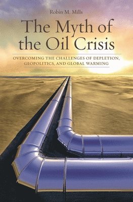 bokomslag The Myth of the Oil Crisis