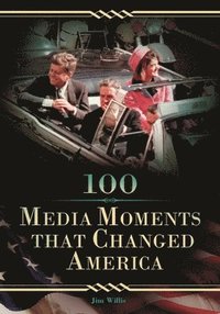 bokomslag 100 Media Moments That Changed America