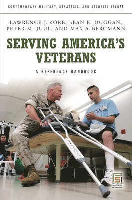 Lawrence J. Korb, Sean E. Duggan, Peter M. Juul, Max A. Bergmann, Max Bergmann, Sean Duggan, Peter Juul - Serving America's Veterans, Inbunden