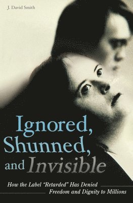 J. David Smith - Ignored, Shunned, and Invisible, Inbunden