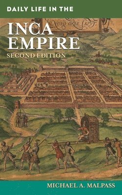 Michael A. Malpass, Michael Malpass - Daily Life in the Inca Empire, Inbunden