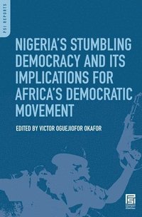 bokomslag Nigeria's Stumbling Democracy and Its Implications for Africa's Democratic Movement