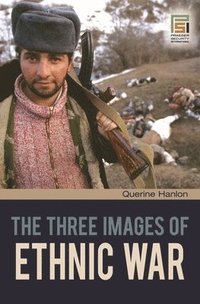 bokomslag The Three Images of Ethnic War