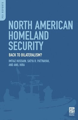 Imtiaz Hussain, Satya R. Pattnayak, Anil Hira - North American Homeland Security, Inbunden
