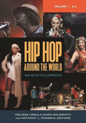 Melissa Ursula Dawn Goldsmith, Anthony J. Fonseca - Hip Hop Around the World: An Encyclopedia [2 Volumes], Inbunden