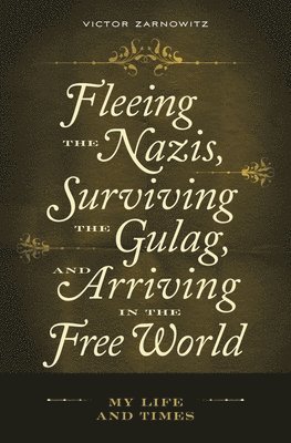 Fleeing the Nazis, Surviving the Gulag, and Arriving in the Free World