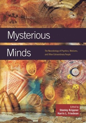 Stanley Krippner, Harris L. Friedman - Mysterious Minds, Inbunden