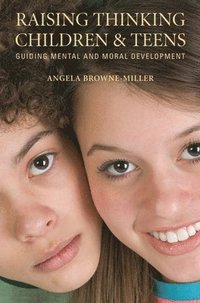 bokomslag Raising Thinking Children and Teens