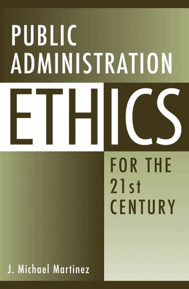 J. Michael Martinez - Public Administration Ethics for the 21st Century, Inbunden