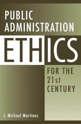Public Administration Ethics for the 21st Century 1