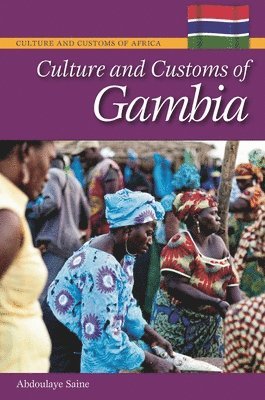 Abdoulaye S. Saine Ph.D. - Culture and Customs of Gambia, Inbunden