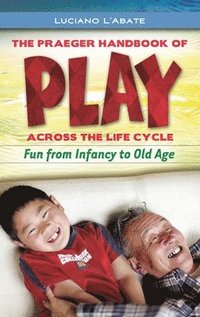 bokomslag The Praeger Handbook of Play across the Life Cycle