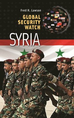 Fred H. Lawson, Fred Lawson - Global Security Watch—Syria, Inbunden